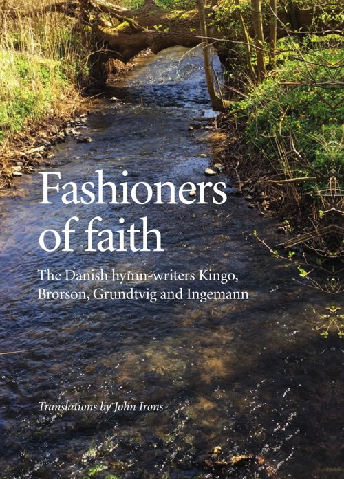 Fashioners of faith: The Danish hymn-writers Kingo, Brorson, Grundtvig and Ingemann - Kingo - Bøger - University Press of Southern Denmark - 9788740831177 - 1. december 2018