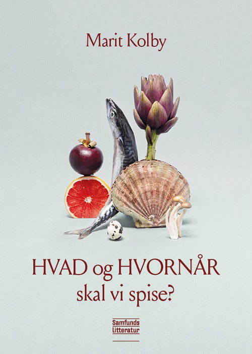 Marit Kolby · HVAD og HVORNÅR skal vi spise? (Taschenbuch) [1. Ausgabe] (2024)