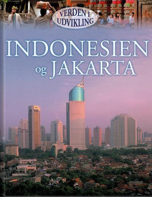 Cover for Louise Spilsbury · Verden i udvikling: Indonesien og Jakarta (Bound Book) [1. wydanie] (2015)