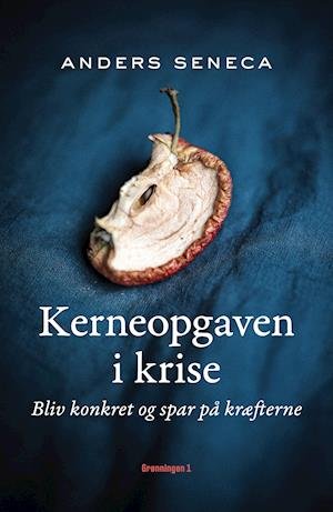 Cover for Anders Seneca · Kerneopgaven i krise (Sewn Spine Book) [1st edition] (2021)