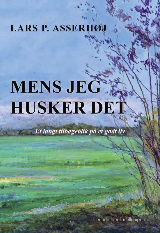 Lars P. Asserhøj · Mens jeg husker det (Sewn Spine Book) [1. Painos] (2024)