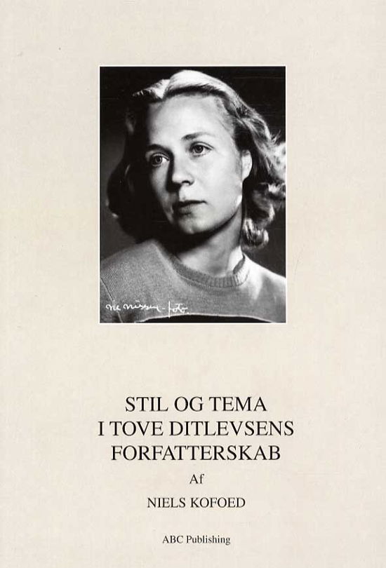 Cover for Niels Kofoed · Stil og tema i Tove Ditlevsens forfatterskab (Hæftet bog) [1. udgave] (2013)