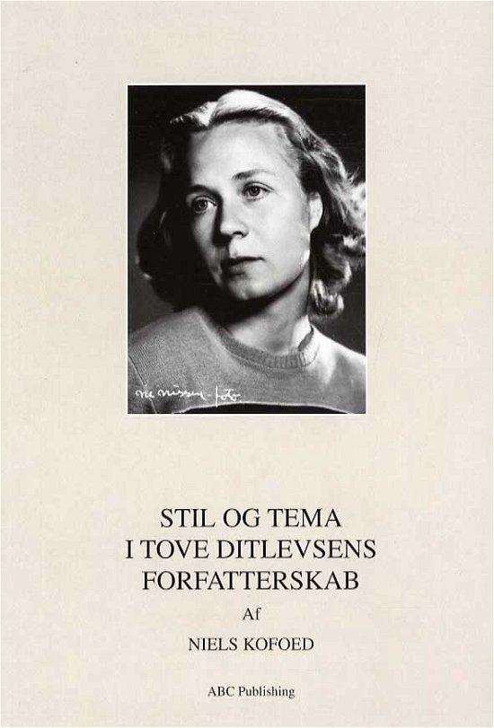 Cover for Niels Kofoed · Stil og tema i Tove Ditlevsens forfatterskab (Heftet bok) [1. utgave] (2013)