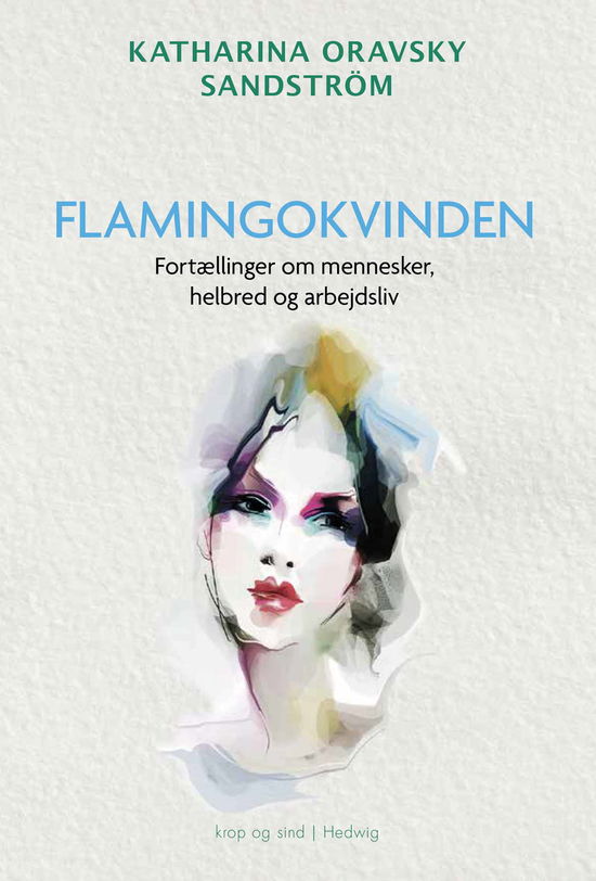 Cover for Katharina Oravsky Sandström · Flamingokvinden (Sewn Spine Book) [1st edition] (2021)