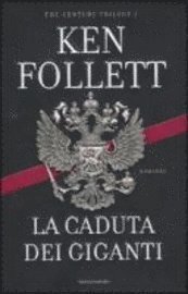Cover for Ken Follett · La Caduta Dei Giganti. The Century Trilogy. Vol. 1 (Bog)