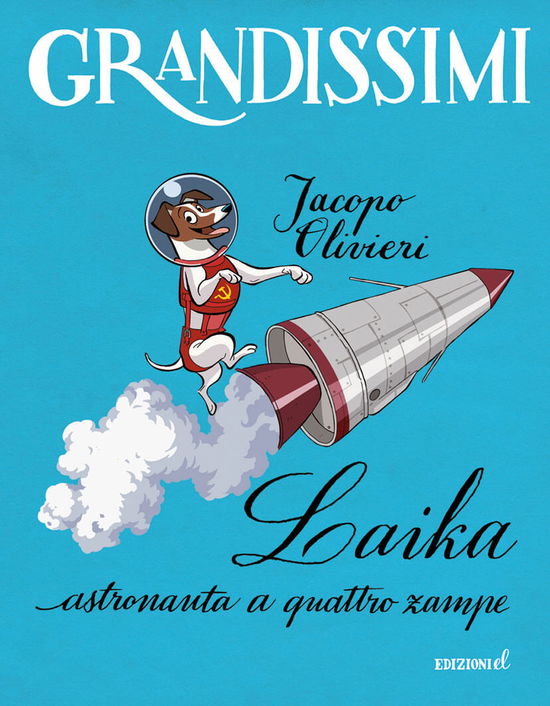 Cover for Jacopo Olivieri · Laika, Astronauta A Quattro Zampe. Ediz. A Colori (Book)