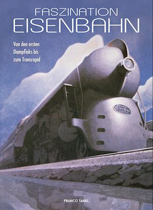 Cover for Franco Tanel · Faszination Eisenbahn (Buch) (2022)