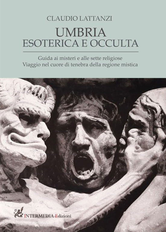 Cover for Claudio Lattanzi · Umbria Esoterica Ed Occulta. Guida Ai Misteri E Alle Sette Religiose. Viaggio Nel Cuore Di Tenebra Della Regione Mistica (Book)