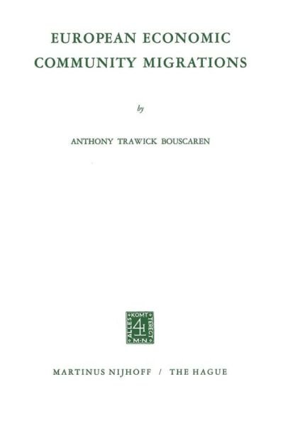 A.T. Bouscaren · European Economic Community Migrations - Studies of Social Life (Pocketbok) [Softcover reprint of the original 1st ed. 1969 edition] (1969)