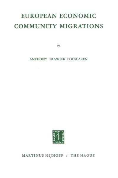 A.T. Bouscaren · European Economic Community Migrations - Studies of Social Life (Paperback Book) [Softcover reprint of the original 1st ed. 1969 edition] (1969)