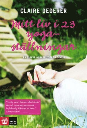 Cover for Claire Dederer · Mitt liv i 23 yogaställningar : en självbiografi utifrån och in (Bound Book) (2012)