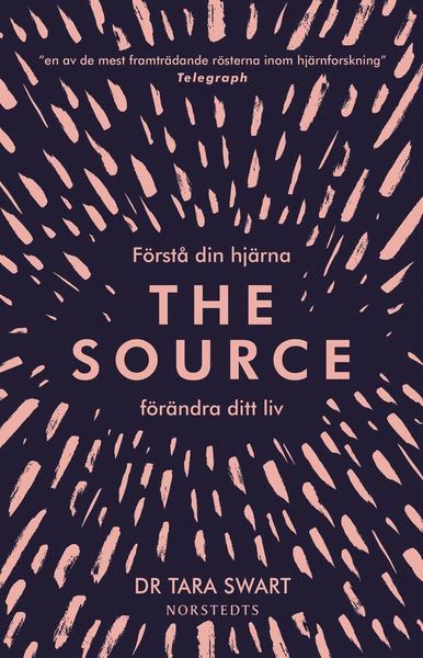 The Source : förstå din hjärna, förändra ditt liv - Tara Swart - Books - Massolit - 9789176796177 - January 24, 2020