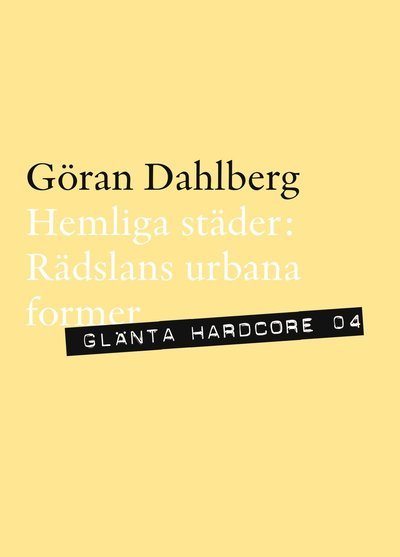 Cover for Göran Dahlberg · Hemliga städer : rädslans urbana former (Book) (2010)