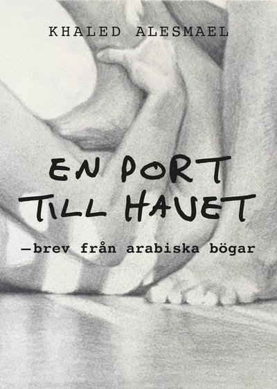 Cover for Khaled Alesmael · En port till havet : brev från arabiska bögar (Bound Book) (2020)
