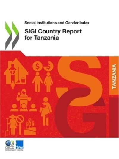 SIGI country report for Tanzania - Organisation for Economic Co-operation and Development - Kirjat - Organization for Economic Co-operation a - 9789264950177 - torstai 17. maaliskuuta 2022