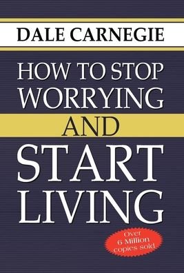 Cover for Dale Carnegie · How to Stop Worrying and Start Living (Book) (2021)