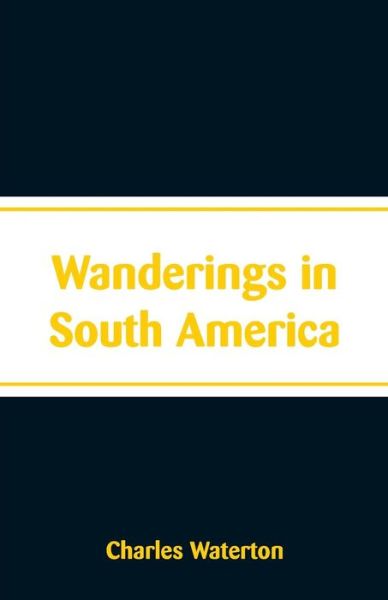Cover for Charles Waterton · Wanderings in South America (Paperback Book) (2018)