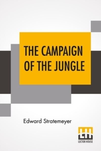 Cover for Edward Stratemeyer · The Campaign Of The Jungle (Paperback Bog) (2021)