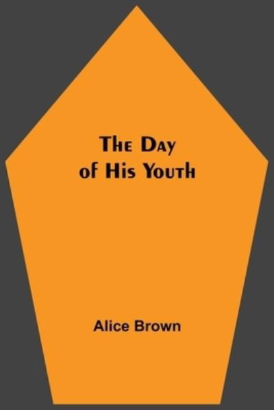 Cover for Alice Brown · The Day of His Youth (Paperback Book) (2021)