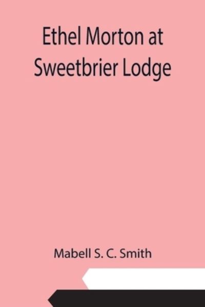 Cover for Mabell S C Smith · Ethel Morton at Sweetbrier Lodge (Paperback Book) (2021)