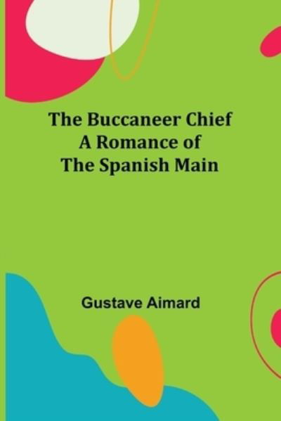 Cover for Gustave Aimard · The Buccaneer Chief (Taschenbuch) (2022)