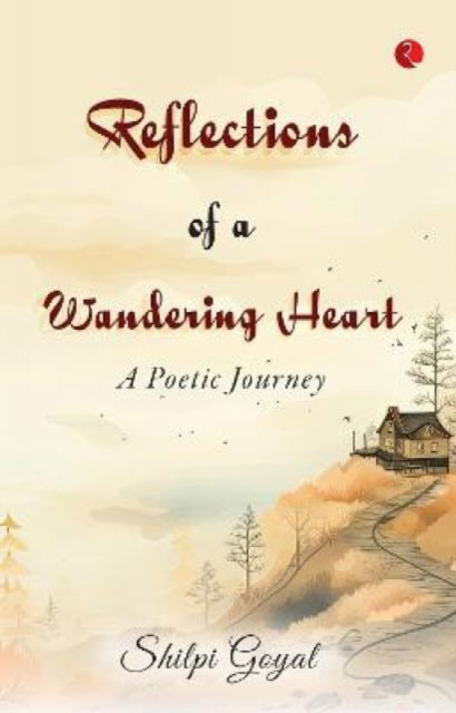 Cover for Shilpi Goyal · Reflections of a Wandering Heart (Paperback Book) (2023)