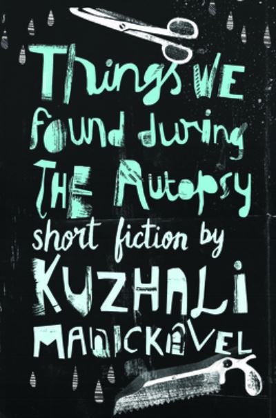 Cover for Kuzhali Manickavel · Things We Found During the Autopsy (Taschenbuch) (2020)
