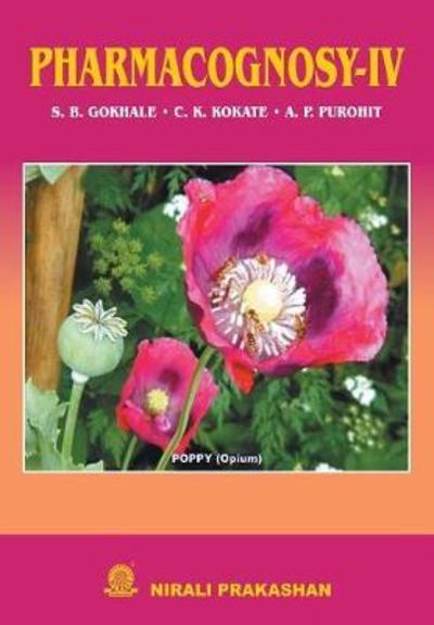 Pharmacognosy - IV - S B Gokhale - Kirjat - Nirali Prakashan - 9789383073177 - lauantai 1. kesäkuuta 2013