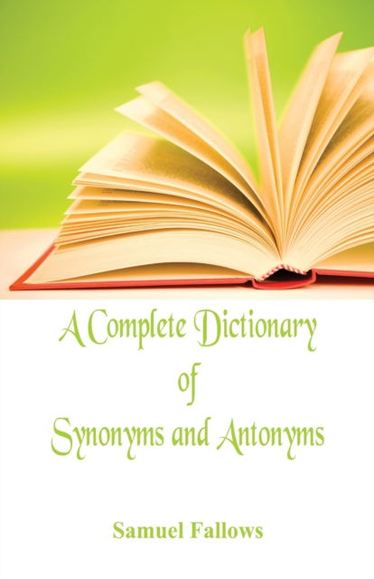 Cover for Samuel Fallows · A Complete Dictionary of Synonyms and Antonyms (Paperback Book) (2017)