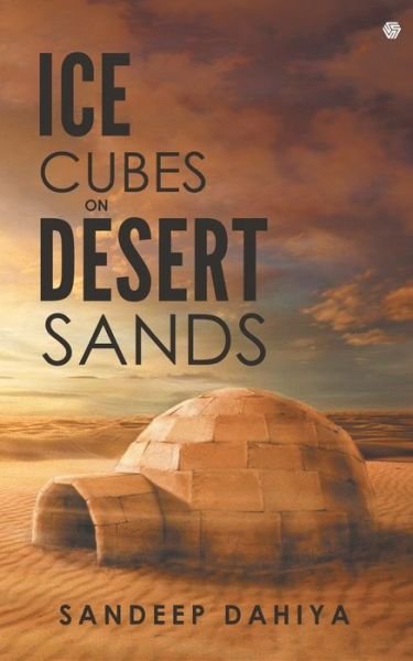 Cover for Sandeep Dahiya · Ice Cubes On Desert Sands (Paperback Book) (2018)