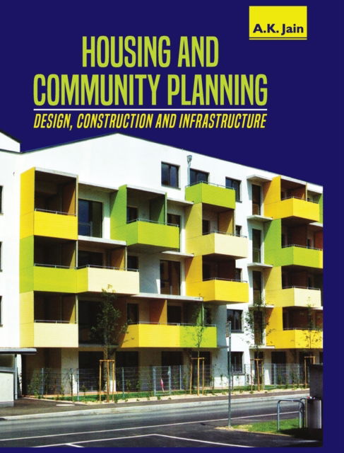 Housing and Community Planning - A K Jain - Książki - DISCOVERY PUBLISHING HOUSE PVT LTD - 9789388854177 - 1 kwietnia 2016