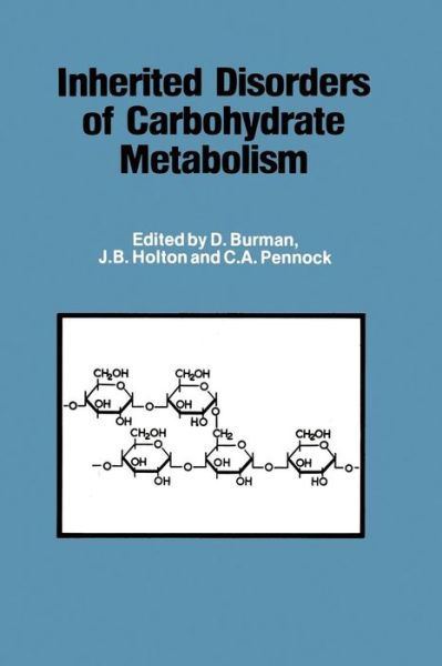 Cover for D Burman · Inherited Disorders of Carbohydrate Metabolism: Monograph based upon Proceedings of the Sixteenth Symposium of The Society for the Study of Inborn Errors of Metabolism (Paperback Book) [Softcover reprint of the original 1st ed. 1980 edition] (2011)