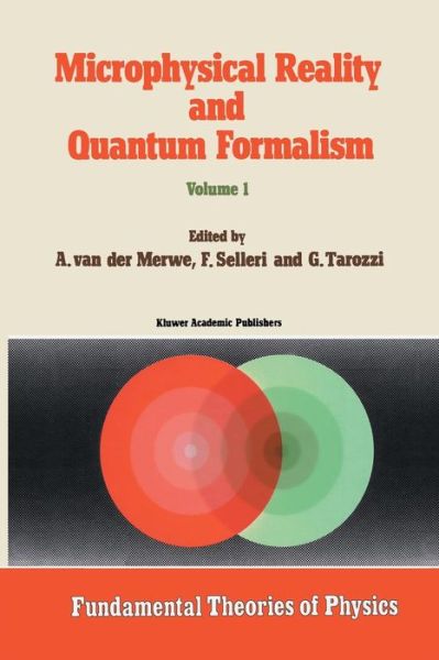 Alwyn Merwe · Microphysical Reality and Quantum Formalism: Proceedings of the Conference 'microphysical Reality and Quantum Formalism' Urbino, Italy, September 25th - October 3rd, 1985 - Fundamental Theories of Physics (Paperback Bog) [Softcover Reprint of the Original 1st Ed. 1988 edition] (2011)