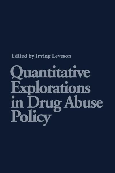 Cover for I Leveson · Quantitative Explorations in Drug Abuse Policy (Paperback Book) [Softcover reprint of the original 1st ed. 1980 edition] (2012)