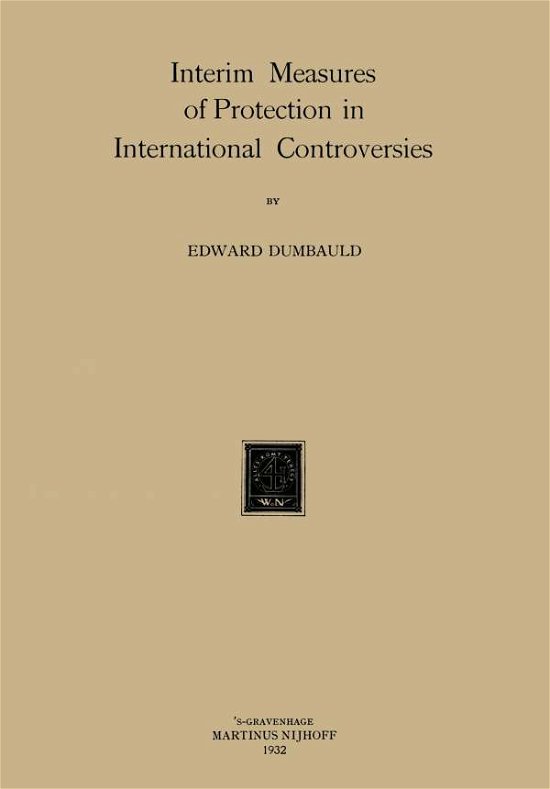 E. Dumbauld · Interim Measures of Protection in International Controversies (Paperback Book) (1932)