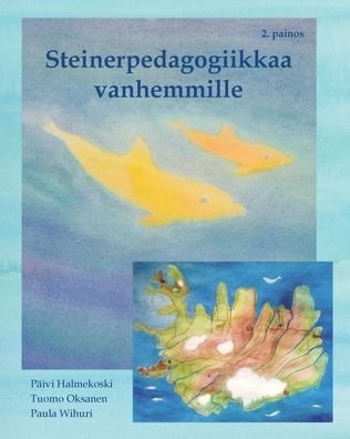 Cover for Paivi Halmekoski · Steinerpedagogiikkaa vanhemmille - esittely ja taiteellisia harjoituksia lapsille (Paperback Book) [2nd edition] (2022)