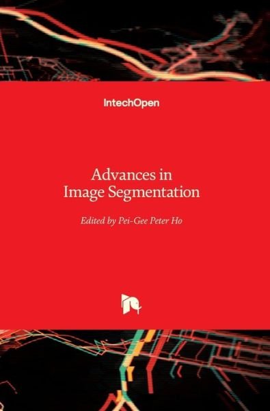 Cover for Pei-Gee Ho · Advances in Image Segmentation (Hardcover Book) (2012)