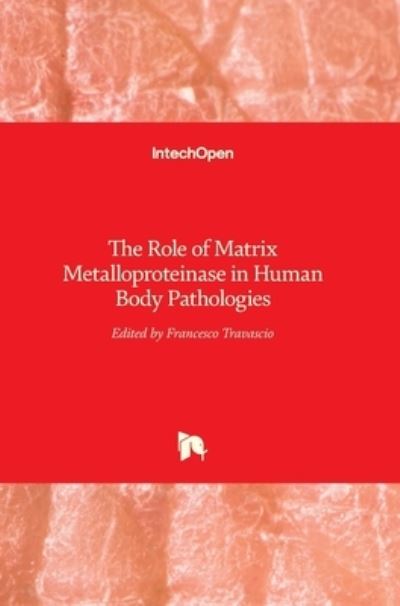 Cover for Francesco Travascio · The Role of Matrix Metalloproteinase in Human Body Pathologies (Hardcover bog) (2017)