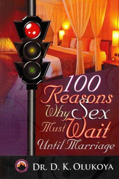 100 Reasons Why Sex Must Wait Until Marriage - Dr D K Olukoya - Książki - Mountain of Fire and Miracles Ministries - 9789789200177 - 25 lutego 2015