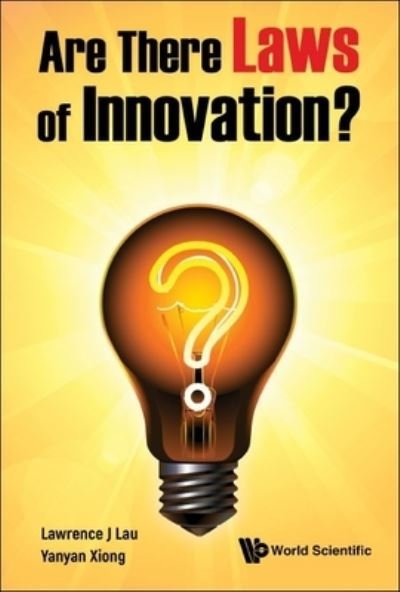 Are There Laws Of Innovation? - Lau, Lawrence Juen-yee (The Chinese Univ Of Hong Kong, Hong Kong) - Books - World Scientific Publishing Co Pte Ltd - 9789811251177 - September 16, 2022