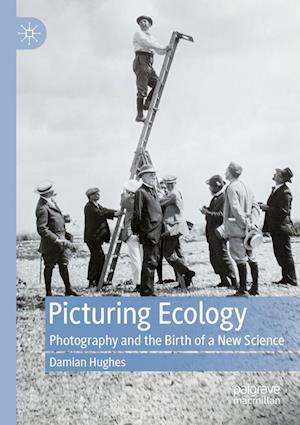 Cover for Damian Hughes · Picturing Ecology: Photography and the birth of a new science (Paperback Book) [2022 edition] (2023)