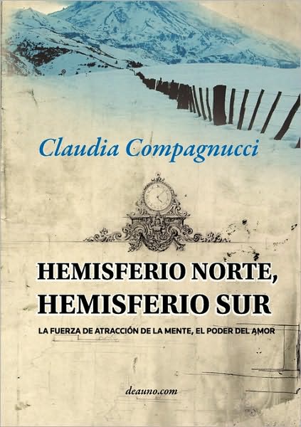 Cover for Claudia Compagnucci · Hemisferio Norte, Hemisferio Sur: La Fuerza De Atraccin De La Mente - El Poder Del Amor (Paperback Book) [Spanish edition] (2009)