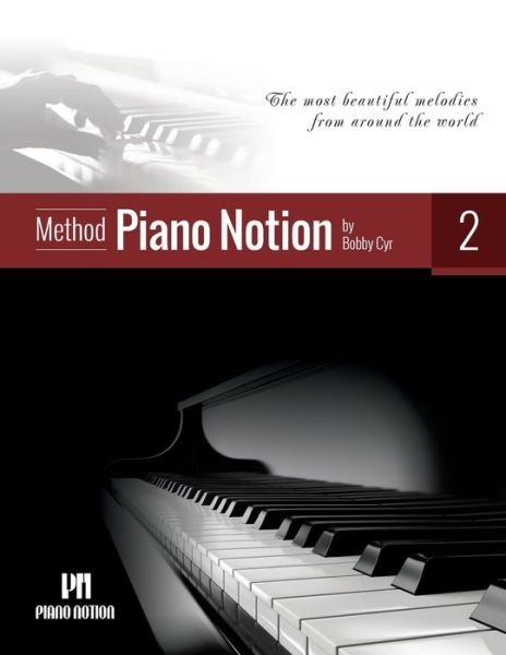 Cover for Cyr M. Mus Bobby Cyr M. Mus · Piano Notion Method Book Two: The most beautiful melodies from around the world - Piano Notion Method / English (Sheet music) (2019)