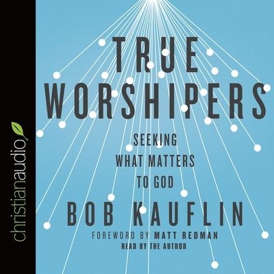 Cover for Bob Kauflin · True Worshipers (CD) (2015)