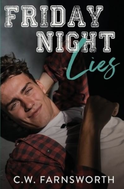 Friday Night Lies - Truth and Lies - C W Farnsworth - Bøker - Independently Published - 9798363491177 - 13. november 2022