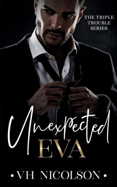 Cover for Vh Nicolson · Unexpected Eva: An Age Gap, Dad's Best Friend Romance (The Triple Trouble Series Book 3) - Triple Trouble (Taschenbuch) (2022)