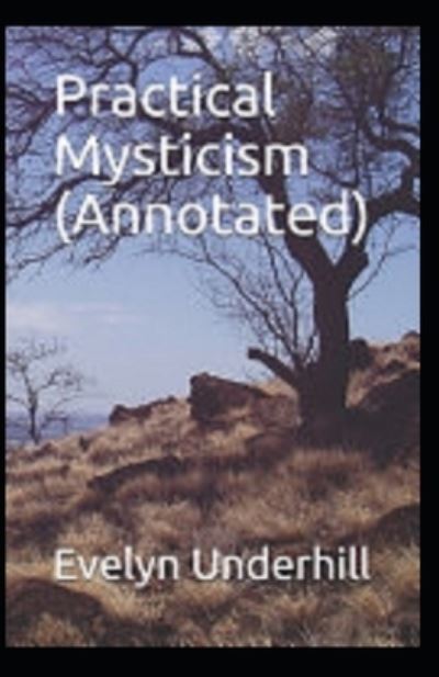 Cover for Evelyn Underhill · Practical Mysticism Annotated (Paperback Book) (2021)