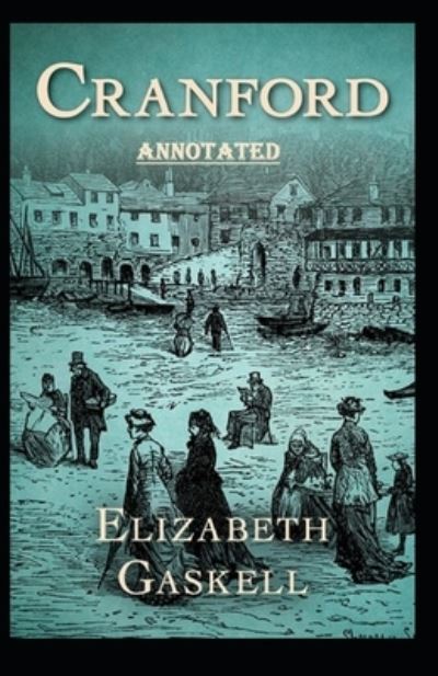 Cover for Elizabeth Cleghorn Gaskell · Cranford Annotated (Paperback Book) (2021)