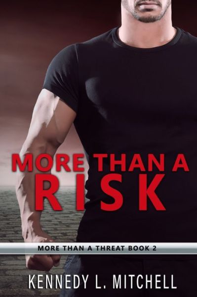 Cover for Kennedy L Mitchell · More Than a Risk: A Bodyguard Romance Series - More Than a Threat (Paperback Book) (2021)