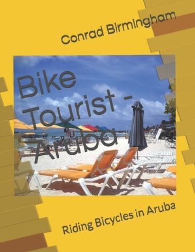 Cover for Conrad Birmingham · Bike Tourist - Aruba: Riding Bicycles in Aruba - Bike Tourist (Paperback Book) (2021)